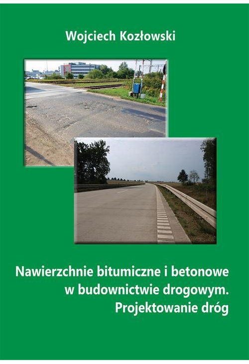 Nawierzchnie bitumiczne i betonowe w budownictwie drogowym. Projektowanie dróg