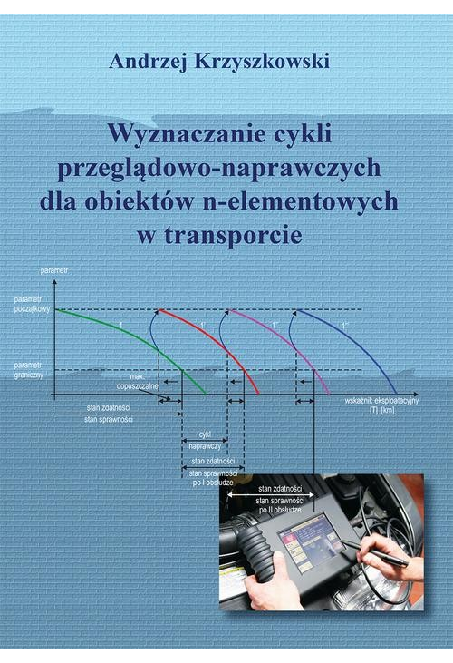 Wyznaczanie cykli przeglądowo-naprawczych dla obiektów n-elementowych w transporcie