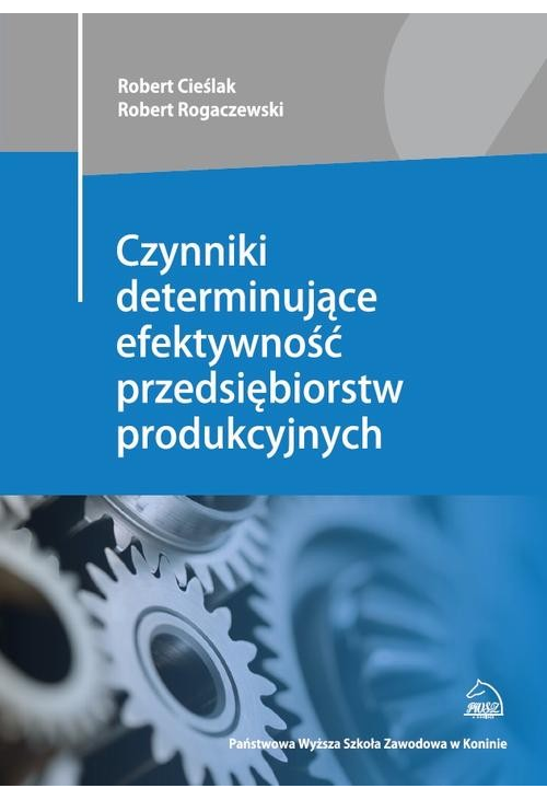 Czynniki determinujące efektywność przedsiębiorstw produkcyjnych