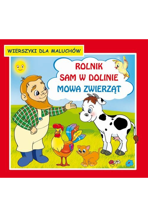 Rolnik sam w dolinie Mowa zwierząt Wierszyki dla maluchów