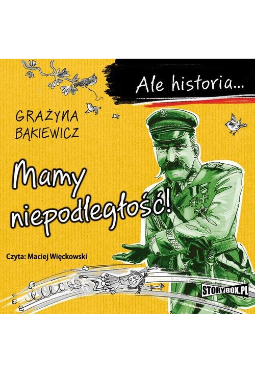 Ale historia... Mamy niepodległość!