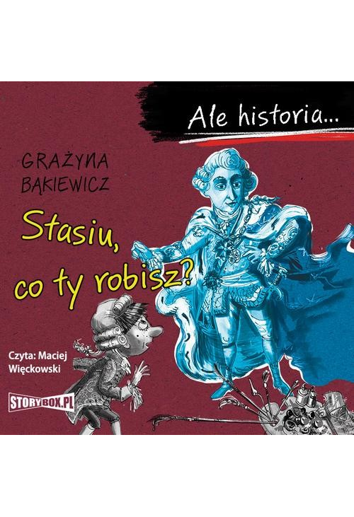 Ale historia... Stasiu, co ty robisz?