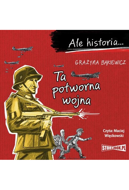 Ale historia... Ta potworna wojna