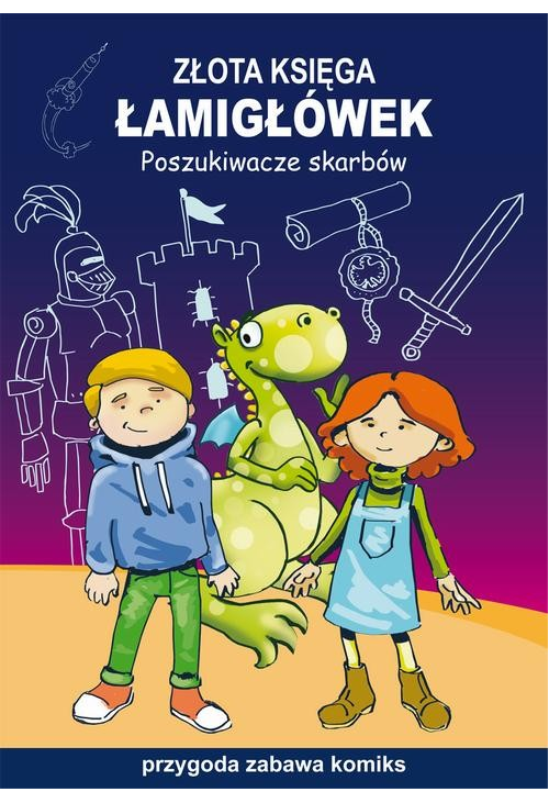 Złota księga łamigłówek. Poszukiwacze skarbów. Przygoda, zabawa, komiks