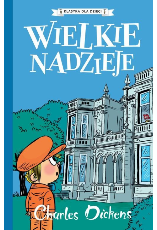 Klasyka dla dzieci. Charles Dickens. Tom 2. Wielkie nadzieje