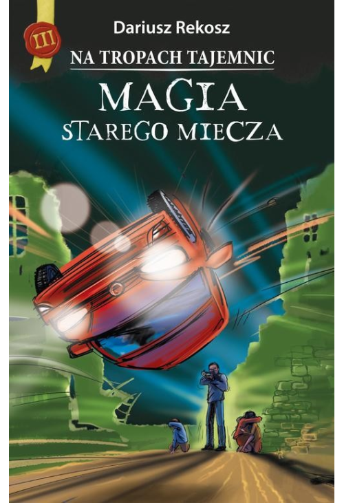 Na tropach tajemnic. Tom 3. Magia starego miecza