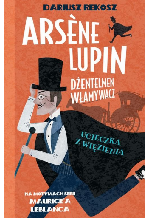 Arsène Lupin – dżentelmen włamywacz. Tom 3. Ucieczka z więzienia