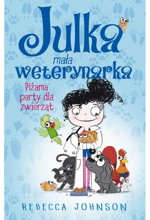 Julka – mała weterynarka. Tom 1. Piżama party dla zwierząt