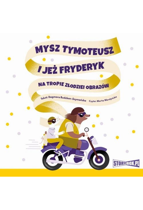 Mysz Tymoteusz i jeż Fryderyk. Na tropie złodziei obrazów