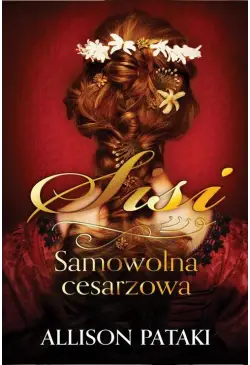 Sisi. Samowolna cesarzowa