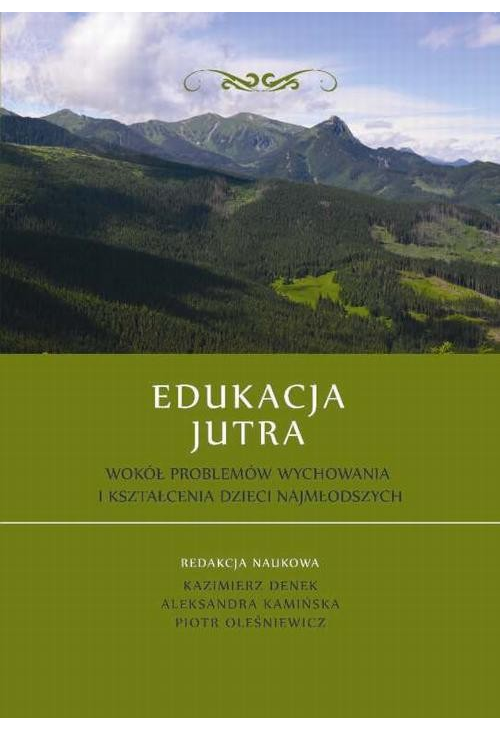 Edukacja Jutra. Wokół problemów wychowania i kształcenia dzieci najmłodszych