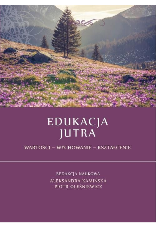 Edukacja jutra. Wartości – Wychowanie – Kształcenie