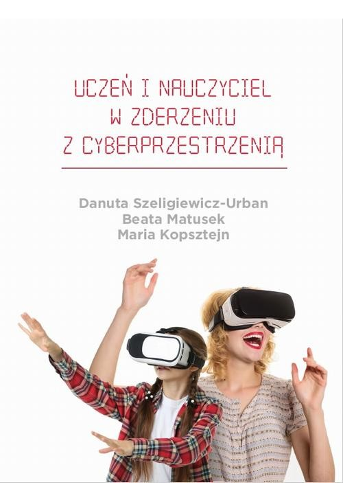 Uczeń i nauczyciel w zderzeniu z cyberprzestrzenią