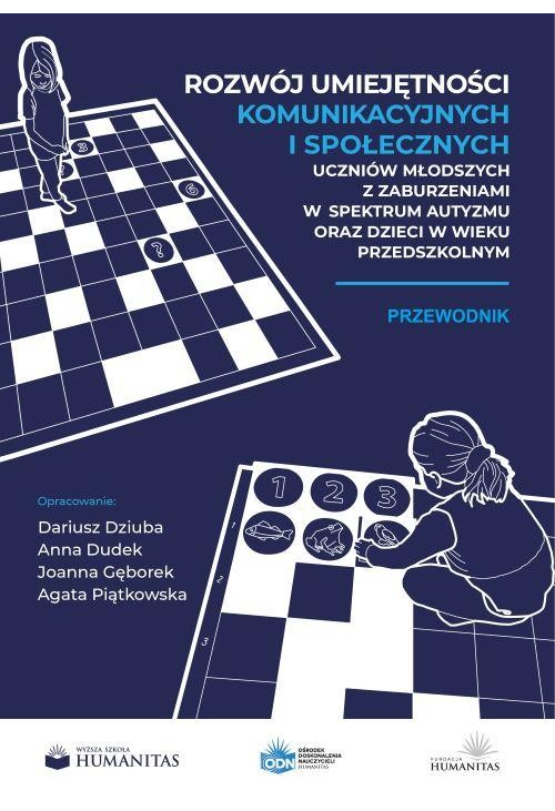 Rozwój umiejętności komunikacyjnych i społecznych uczniów młodszych z zaburzeniami w spektrum autyzmu oraz dzieci w wieku pr...