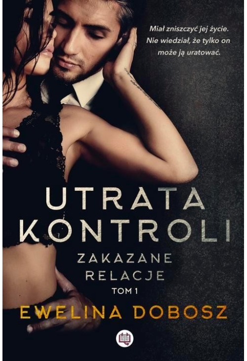 Utrata kontroli. Zakazane relacje. Tom 1