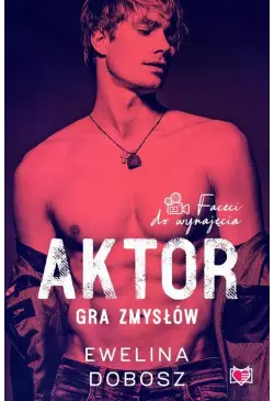 Aktor. Gra zmysłów. Faceci...
