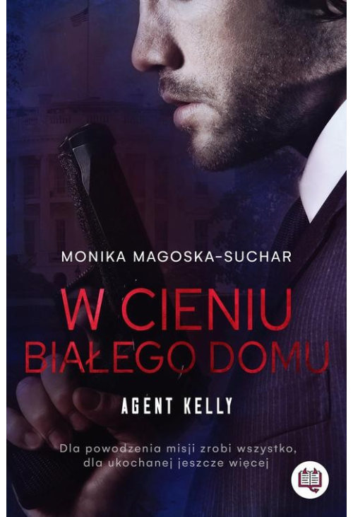 W cieniu Białego Domu. Agent Kelly. Tom 2