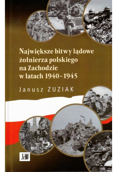 Największe bitwy lądowe żołnierza polskiego na Zachodzie 1940-1945