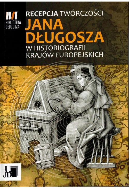 Recepcja twórczości Jana Długosza w historiografii krajów europejskich