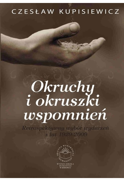 Okruchy i okruszki wspomnień. Retrospektywny wybór wydarzeń z lat 1929-2009