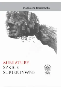 Miniatury. Szkice subiektywne
