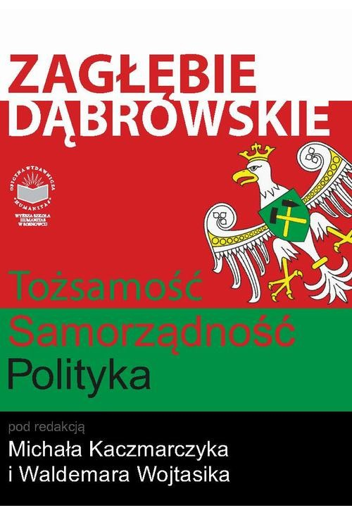 Zagłębie Dąbrowskie. Tożsamość – Samorządność – Polityka