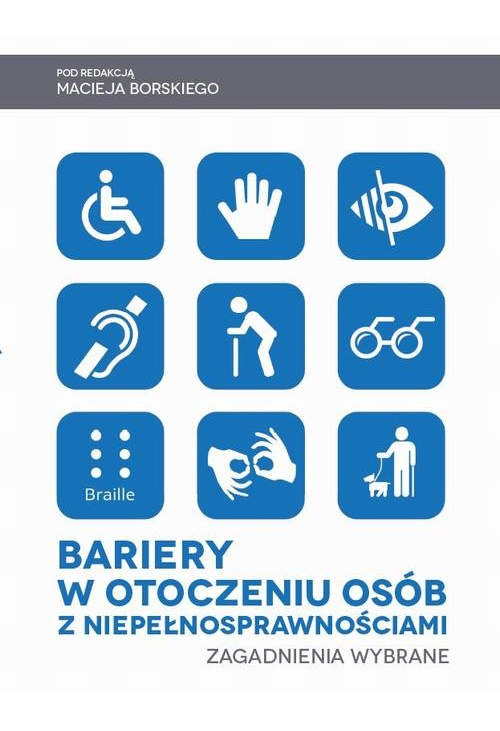 Bariery w otoczeniu osób z niepełnosprawnościami. Zagadnienia wybrane