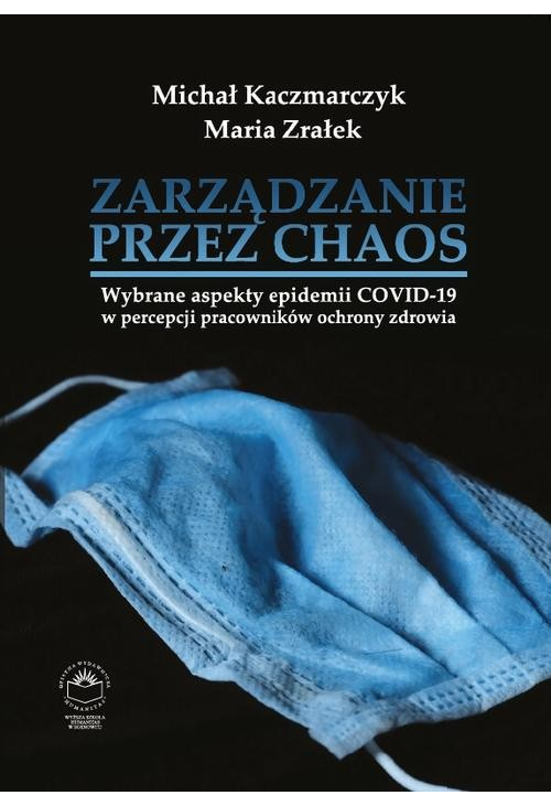 Zarządzanie przez chaos. Wybrane aspekty epidemii COVID-19 w percepcji pracowników ochrony zdrowia