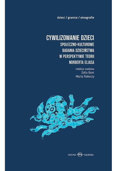 Cywilizowanie dzieci? Społeczno-kulturowe badania dzieciństwa w perspektywie teorii Norberta Eliasa