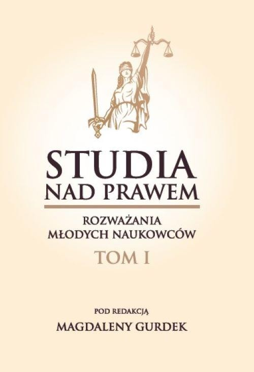 Studia nad prawem – rozważania młodych naukowców. Tom I