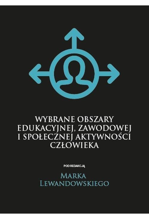 Wybrane obszary edukacyjnej, zawodowej i społecznej aktywności człowieka