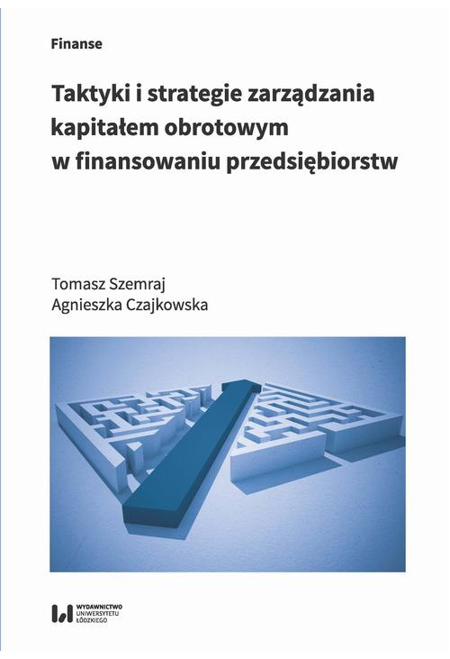 Taktyki i strategie zarządzania kapitałem obrotowym w finansowaniu przedsiębiorstw