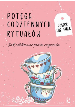 Potęga codziennych rytuałów...