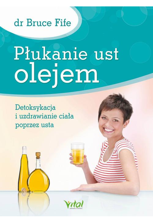 Płukanie ust olejem. Detoksykacja i uzdrawianie ciała poprzez usta