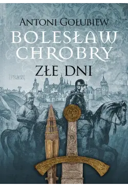 Bolesław Chrobry Złe dni