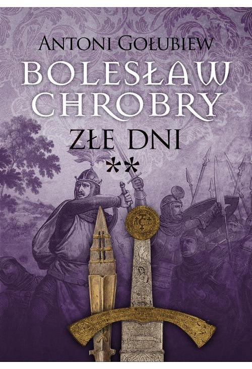 Bolesław Chrobry. Złe dni**