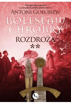 Bolesław Chrobry Rozdroża t. 2