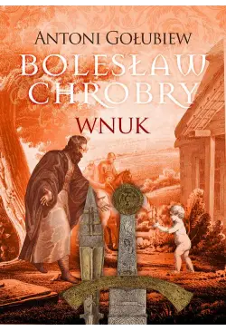 Bolesław Chrobry. Wnuk