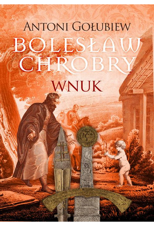 Bolesław Chrobry. Wnuk