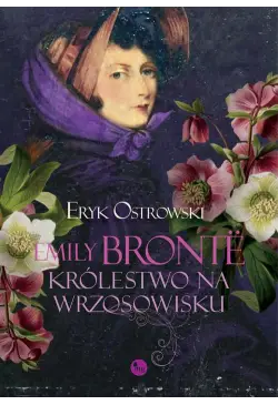 Emily Brontë. Królestwo na...