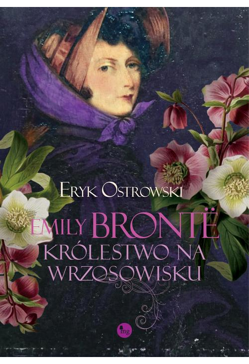 Emily Brontë. Królestwo na wrzosowisku