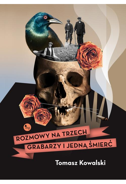 Rozmowy na trzech grabarzy i jedną śmierć