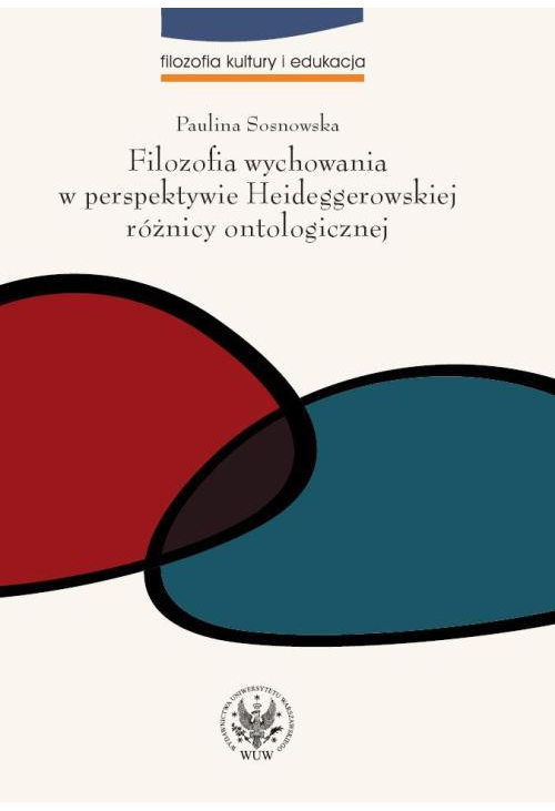 Filozofia wychowania w perspektywie Heideggerowskiej różnicy ontologicznej