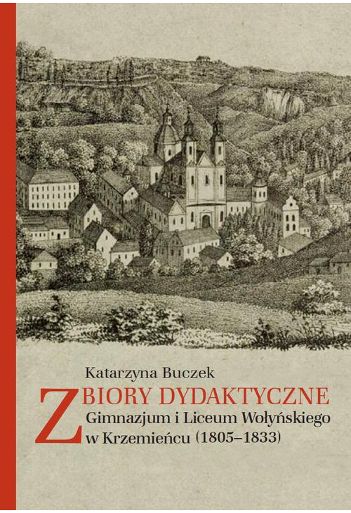 Zbiory dydaktyczne Gimnazjum i Liceum Wołyńskiego w Krzemieńcu (1805-1833)