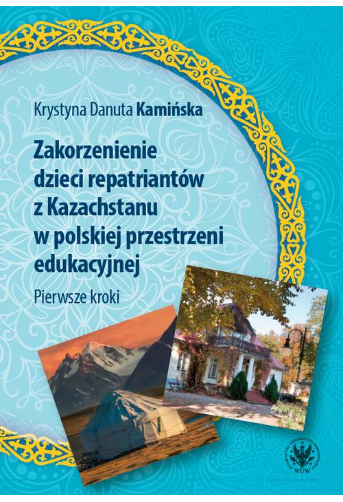 Zakorzenienie dzieci repatriantów z Kazachstanu w polskiej przestrzeni edukacyjnej