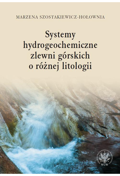 Systemy hydrogeochemiczne zlewni górskich o różnej litologii