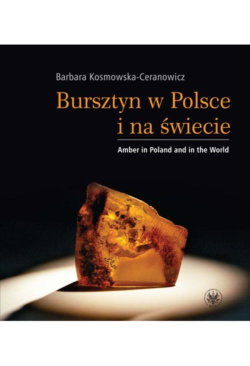 Bursztyn w Polsce i na świecie. Amber in Poland and in the World