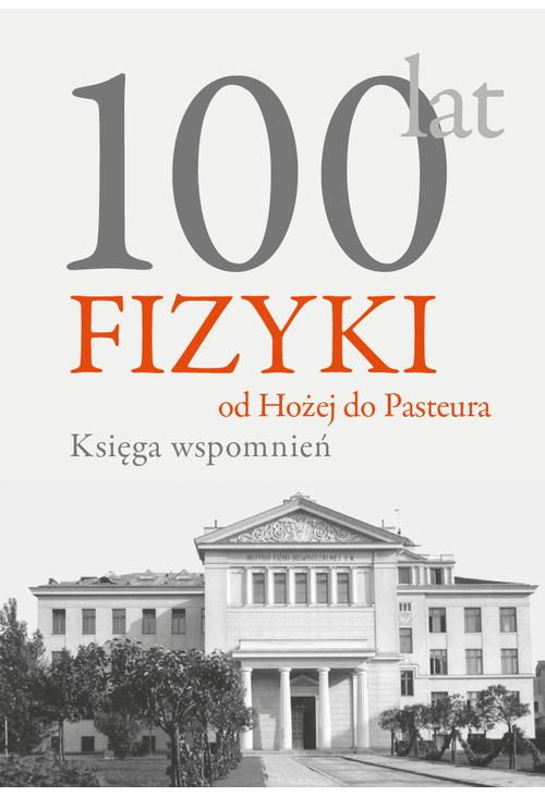 100 lat fizyki: od Hożej do Pasteura