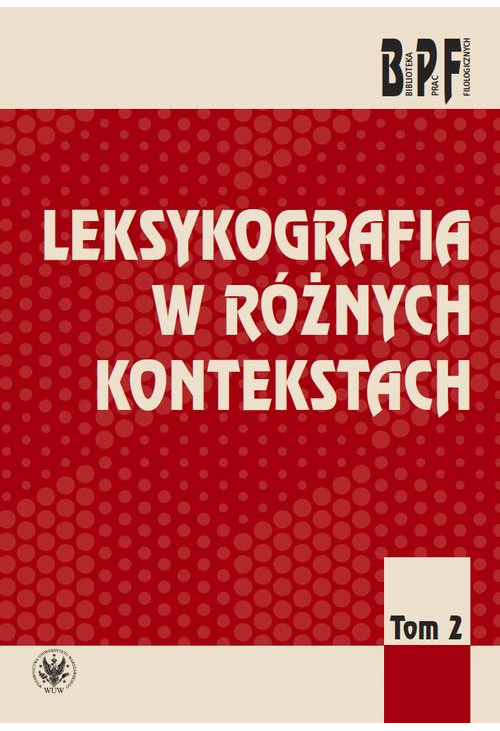 Leksykografia w różnych kontekstach. Tom 2