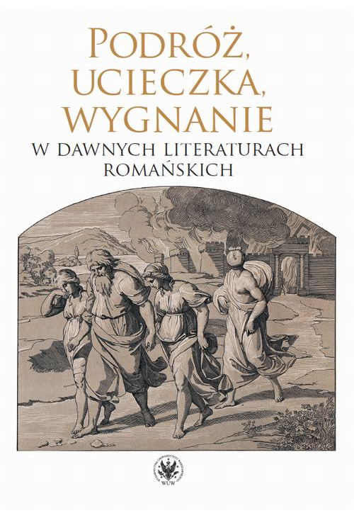 Podróż, ucieczka, wygnanie w dawnych literaturach romańskich